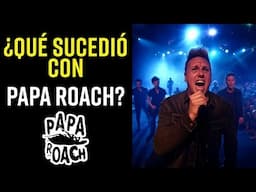 ¿Qué sucedió con Papa Roach?