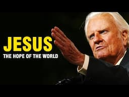 Jesus, the Hope of the World - Billy Graham