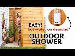 DIY Outdoor Shower HOT WATER Upgrade: From Summer-Only to Year Round Spa Retreat