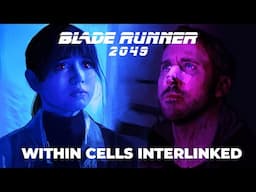 Within Cells Interlinked: Blade Runner 2049