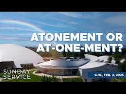 🔴2/2/2025 Sunday Service | Atonement or At-one-ment?