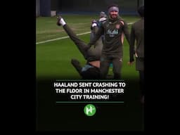 Haaland sent to the floor in Man City training