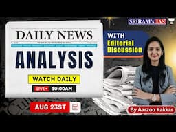 23 August 2023 - Daily News Analysis with Editorial Discussion for UPSC, SSC @sriramsiasofficial