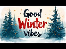 Good Winter Vibes | Happy Music for Snowy Days