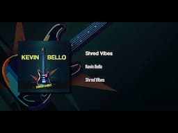 Kevin Bello - Shred Vibes