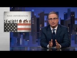 Mass Deportations: Last Week Tonight with John Oliver (HBO)