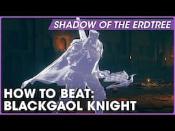 How to beat the Blackgaol Knight | Shadow of the Erdtree Boss Guide