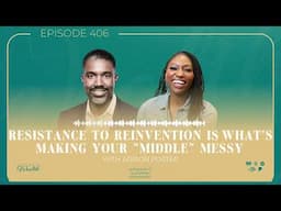 Resistance to Reinvention is What's Making Your "Middle" Messy with Adrion Porter