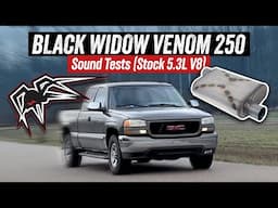 Black Widow Venom 250 Sound Tests - 02 GMC Sierra - 5.3L V8 - Headers/No Cats