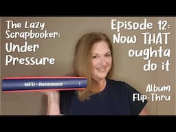 Episode 12 - The Lazy Scrapbooker: Under Pressure / Now THAT Oughta Do It