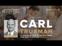 Ep. 41 | Critical Theory from Marx to Marcuse — Carl Trueman