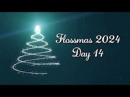 Flossmas 2024 - Day 14