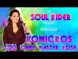 SSO 10TH ANNIVERSARY - WITH KOMICROS - GAME MASTER ROSE  - SOUL RIDER PODCAST #32