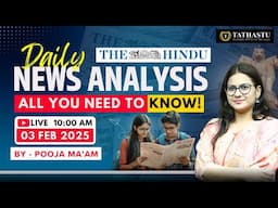 03rd Feb 2025 | The Hindu Newspaper Analysis | Daily Current Affairs | Pooja Ma'am | UPSC EXAM