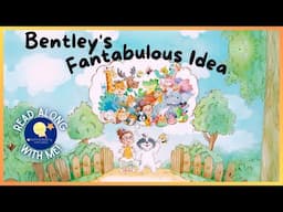 Bentley's Fantabulous Idea - Read Aloud Kids Book - A Bedtime Story with Dessi!