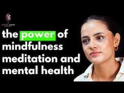 The Power of Mindfulness, Meditation, Mental Health, and Spirituality ft. Nageen Shah | Podcast#117