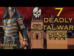 THE SEVEN DEADLY SINS OF TOTAL WAR : PHARAOH !