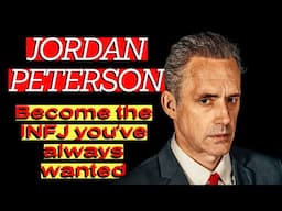 Jordan Peterson How To Become the INFJ You’ve Always Wanted to Be  (Psychology)