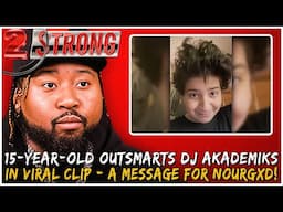 15-Year-Old Outsmarts DJ Akademiks in Viral Clip - A Message For NourGxd!