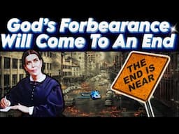 God’s Forbearance Will Come To An End: Prepare For The Last Days - Ellen White | Song: I Cannot Tell