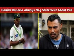 Danish kaneria always neg statement about pak