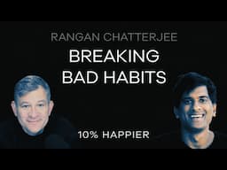 Breaking Bad Habits | Rangan Chatterjee