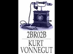 2 B R 0 2 B - By Kurt Vonnegut