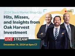 2024 Stock Market Wrap-Up: Hits, Misses, and Insights from Oak Harvest Investment Team