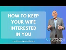 How to Keep Your Wife Interested in You | Paul Friedman