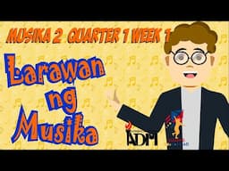 MUSIC 2 QUARTER 1 WEEK 1 LARAWAN NG MUSIKA