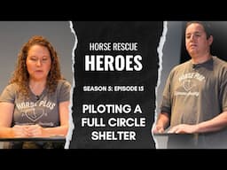 Piloting a Full Circle Shelter | Horse Rescue Heroes S5E15