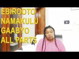 Ebirooto Namakulu Gabyo Parts Zona (All Parts)