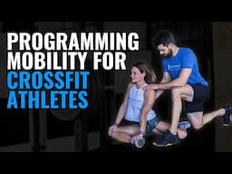 How I Program Mobility for CrossFit Athletes - Keys for Better WOD Performance