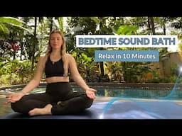 10 Minute Bedtime Sound Bath for Deep Relaxation and Better Sleep