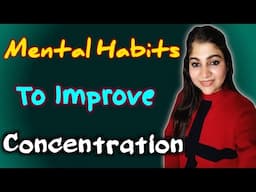 How Have Better Concentration & Focus || Mental Habits You Must Develop || Skillfident With Namita👍🏻