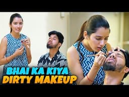 Bhabhi ne kiya Bhai ka Dirty Makeup 💄