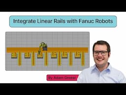 How to Integrate Linear Rails with Fanuc Robots