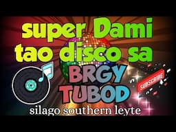 super Dami tao disco sa BRGY TUBOD silago southern leyte happy fiesta