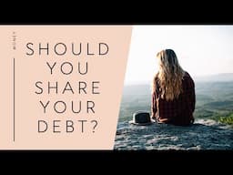 Should You Share Your Debt?