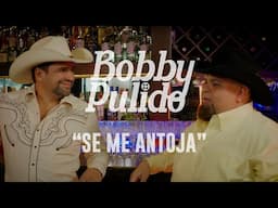 Bobby Pulido - Se Me Antoja