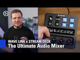 Elgato Wave Link + Stream Deck: The Ultimate Audio Mixer for Creators