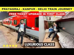 How I Got a FREE First-Class Upgrade in Train?? | Kanpur to New Delhi Shram Shakti Express Vlog