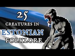 25 Creatures in Estonian Folklore & Mythology 🇪🇪