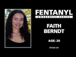 FENTANYL KILLS - Faith Berndt's Story - episode 204