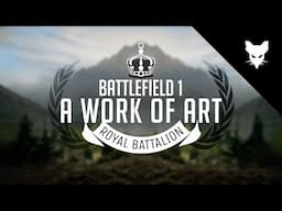 A Work of Art (Battlefield 1 / Royal Battalion/ Xbox)