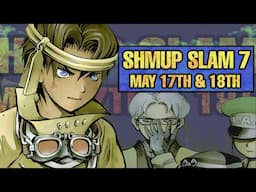 Shmup Slam 7 Announcement Trailer! May 17th and 18th