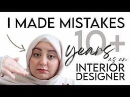 sharing my mistakes of 10+ years  as an interior designer (so you don't make them)