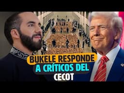 Bukele Responde a Críticos del Ofrecimiento del CECOT a U.S.A.