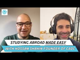 Studying Abroad Made Easy with Hossam Shahin Founder of CADC | How to Study Abroad