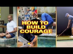 How to develop courage to achieve a goal